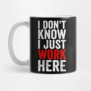 I Dont Know I Just Work Here Funny Coworker Office Humor Mug